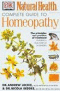 The Complete Guide to Homeopathy - Lockie, Andrew, and Geddes, Nicola, and DK Publishing
