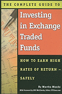 The Complete Guide to Investing in Exchange Traded Funds: How to Earn High Rates of Return - Safely