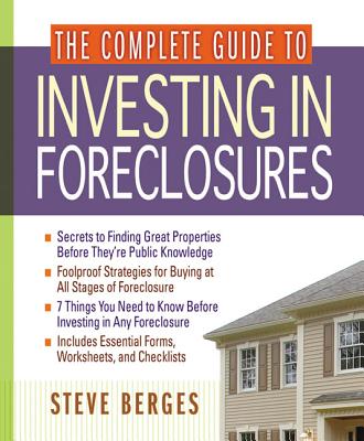 The Complete Guide to Investing in Foreclosures - Berges, Steve