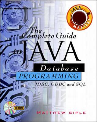 The Complete Guide to Java Database Programming: JDBC, ODBC, & SQL, with CD-ROM - North, Ken, and Siple, Matthew D.