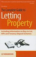 The Complete Guide to Letting Property: Including Information on Buy-To-Let, Hips and Tenancy Deposit Schemes