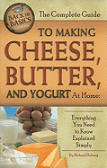 The Complete Guide to Making Cheese, Butter, and Yogurt at Home: Everything You Need to Know Explained Simply