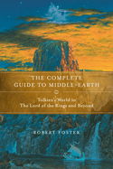 The Complete Guide to Middle-Earth: Tolkien's World in the Lord of the Rings and Beyond