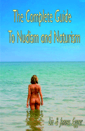 The Complete Guide to Nudism and Naturism