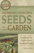 The Complete Guide to Preserving Your Own Seeds for Your Garden: Everything You Need to Know Explained Simply