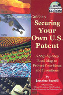 The Complete Guide to Securing Your Own U.S. Patent: A Step-By-Step Road Map to Protect Your Ideas and Inventions - Burrell, Jamaine
