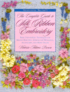 The Complete Guide to Silk Ribbon Embroidery: Basic Step-By-Step Techniques for Making Beautiful Designs for Wearables, Accessories, and Home Decor - Brown, Victoria Adams