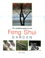 The Complete Guide to the Feng Shui Garden - Hale, Gill