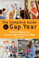 The Complete Guide to the Gap Year: The Best Things to Do Between High School and College