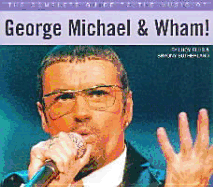 The Complete Guide to the Music of George Michael - Ellis, Lucy, and Sutherland, Bryony