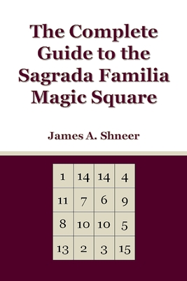 The Complete Guide to the Sagrada Familia Magic Square - Shneer, James