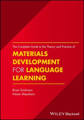 The Complete Guide to the Theory and Practice of Materials Development for Language Learning - Tomlinson, Brian, and Masuhara, Hitomi