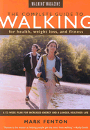 The Complete Guide to Walking for Health, Weight Loss, and Fitness - Fenton, Mark