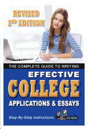 The Complete Guide to Writing Effective College Applications & Essays: Step by Step Instructions with Companion CD-ROM