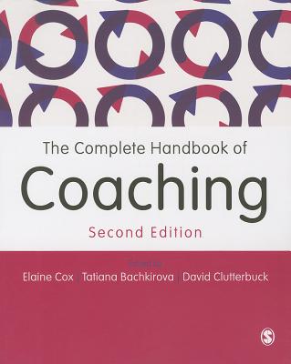 The Complete Handbook of Coaching - Cox, Elaine (Editor), and Bachkirova, Tatiana (Editor), and Clutterbuck, David Ashley (Editor)