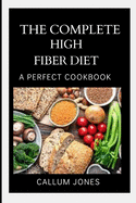 The Complete High Fiber Diet: A Perfect Cookbook