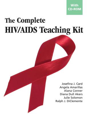 The Complete HIV/AIDS Teaching Kit: With CD-ROM - Card, Josefina J, PhD, and Amarillas, Angela, Ma, and Conner, Alana, PhD