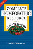 The Complete Homeopathic Resource for Common Illnesses