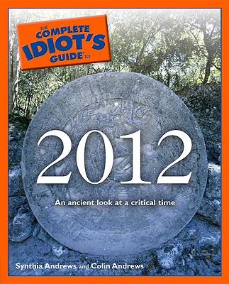 The Complete Idiot's Guide to 2012 - Andrews, Synthia, and Andrews, Colin