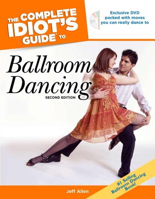 The Complete Idiot's Guide to Ballroom Dancing - Allen, Jeffrey