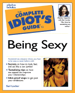 The Complete Idiot's Guide to Being Sexy