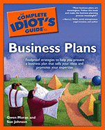 The Complete Idiot's Guide to Business Plans - Moran, Gwen, and Johnson, Sue, Dr.