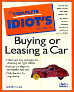 The Complete Idiot's Guide to Buying or Leasing a Car: 6 - Meard, Jack, and Neard, Jack, and Nerad, Jack R