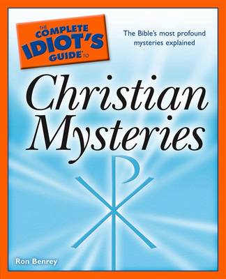 The Complete Idiot's Guide to Christian Mysteries - Benrey, Ron