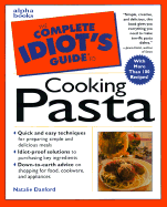 The Complete Idiot's Guide to Cooking Pasta - Danford, Natalie