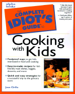 The Complete Idiot's Guide to Cooking with Kids