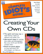 The Complete Idiot's Guide to Creating Your Own CDs - Ogletree, Terry W