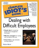 The Complete Idiot's Guide to Dealing with Difficult Employees - Bacal, Robert, and Fritz, Roger, Ph.D. (Foreword by)