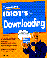 The Complete Idiots Guide to Downloading - Weiss, Aaron