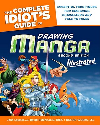 The Complete Idiot's Guide to Drawing Manga: Illustrated - Layman, John, and Hutchison, David