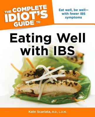 The Complete Idiot's Guide to Eating Well with IBS - Scarlata, Kate, Rd