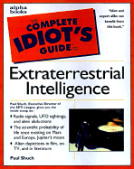The Complete Idiot's Guide to Extraterrestrial Intelligence - Kurland, Michael, and Alpha Development Group, and Truzzi, Marcello, Ph.D. (Foreword by)