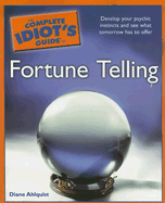 The Complete Idiot's Guide to Fortune Telling - Ahlquist, Diane