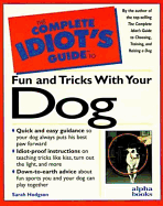 The Complete Idiot's Guide to Fun and Tricks with Your Dog - Hodgson, Sarah