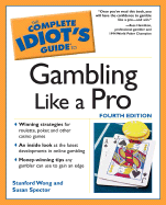 The Complete Idiot's Guide to Gambling Like a Pro - Wong, Stanford, and Spector, Susan