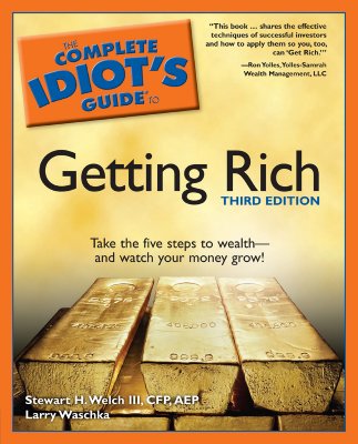 The Complete Idiot's Guide to Getting Rich - Welch, Stewart H, III, CFP, and Waschka, Larry