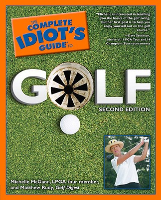 The Complete Idiot's Guide to Golf, 2nd Edition - McGann, Michelle, and Rudy, Matthew