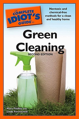 The Complete Idiot's Guide to Green Cleaning - Findley, Mary, and Formichelli, Linda