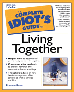The Complete Idiot's Guide to Living Together - Rosen, Rosanne