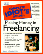 The Complete Idiot's Guide to Making Money in Freelancing - Rozakis, Laurie, PhD, and Rye, David, M.B.A. (Foreword by)