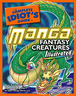 The Complete Idiot's Guide to Manga Fantasy Creatures Illustrated - Forbeck, Matt, and Taniguchi, Tomoko
