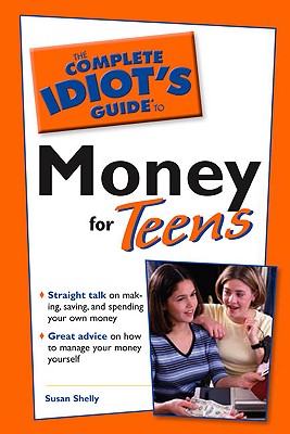 The Complete Idiot's Guide to Money for Teens - Shelly, Susan