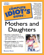 The Complete Idiot's Guide to Mothers and Daughters - Rosen, Rosanne