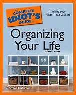 The Complete Idiot's Guide to Organizing Your Life, 5th Edition