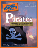 The Complete Idiot's Guide to Pirates - Selinger, Gail, and Smith, W Thomas, Jr.