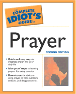 The Complete Idiot's Guide to Prayer, 2nd Edition